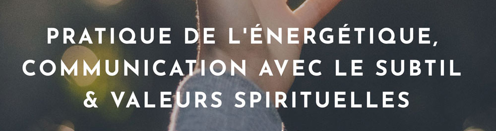 Formation d’énergétique, communication avec le subtil et valeurs spirituelles à Muret